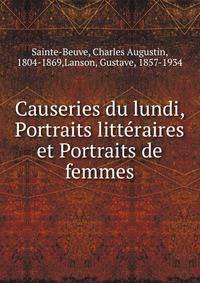 Causeries du lundi, Portraits litt?raires et Portraits de femmes