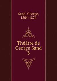 Thtre de George Sand. 3