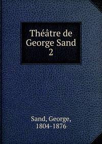 Thtre de George Sand. 2
