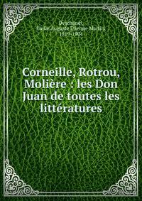 Corneille, Rotrou, Moli?re : les Don Juan de toutes les litt?ratures