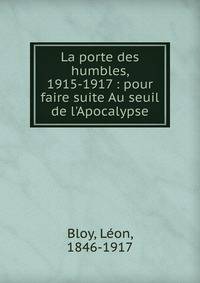 La porte des humbles, 1915-1917 : pour faire suite Au seuil de l'Apocalypse