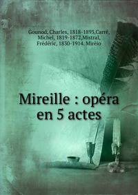 Mireille : op?ra en 5 actes