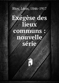 Ex?g?se des lieux communs : nouvelle s?rie