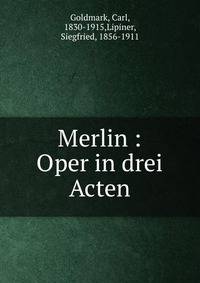 Merlin : Oper in drei Acten