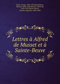 Lettres a Alfred de Musset et a Sainte-Beuve
