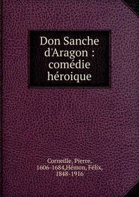 Don Sanche d'Aragon : com?die h?roique