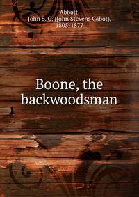 Boone, the backwoodsman