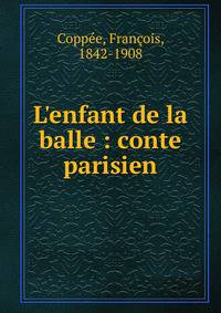 L'enfant de la balle : conte parisien