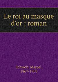 Le roi au masque d'or : roman