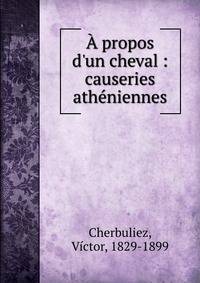 ? propos d'un cheval : causeries ath?niennes