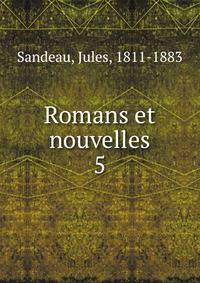 Romans et nouvelles. 5