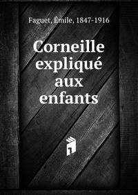 Corneille expliqu? aux enfants
