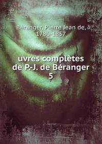 uvres compltes de P.-J. de Branger. 5