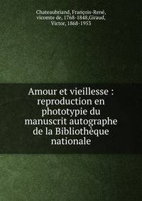 Amour et vieillesse : reproduction en phototypie du manuscrit autographe de la Biblioth?que nationale