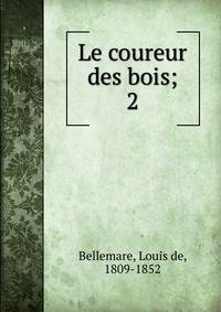 Le coureur des bois;. 2
