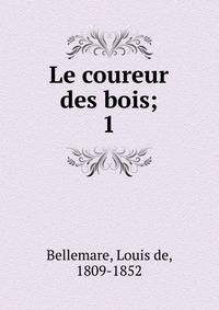 Le coureur des bois;. 1