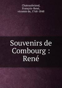 Souvenirs de Combourg : Ren?
