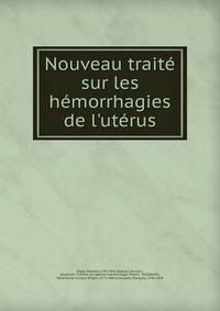 Nouveau trait? sur les h?morrhagies de l'ut?rus
