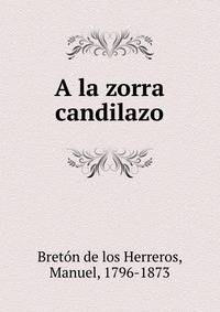 A la zorra candilazo