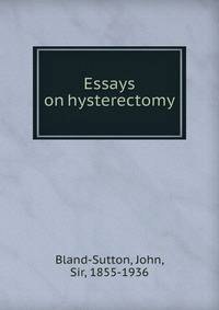 Essays on hysterectomy