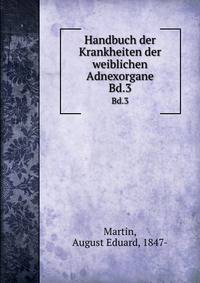 Handbuch der Krankheiten der weiblichen Adnexorgane. Bd.3