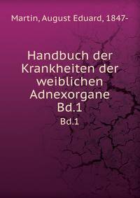 Handbuch der Krankheiten der weiblichen Adnexorgane. Bd.1