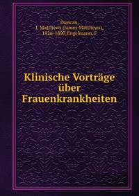 Klinische Vortrage uber Frauenkrankheiten