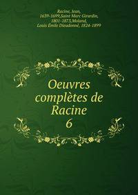 Oeuvres compltes de Racine. 6