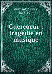 Guercoeur : trag?die en musique