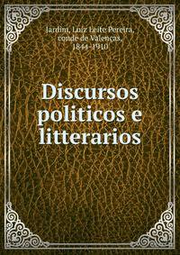 Discursos politicos e litterarios