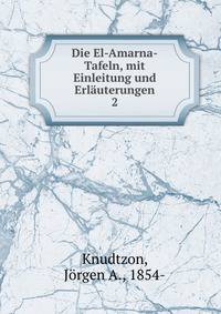 Die El-Amarna-Tafeln, mit Einleitung und Erluterungen. 2