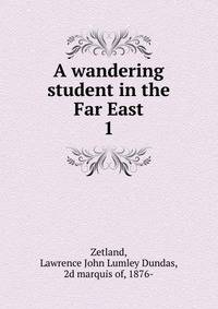 A wandering student in the Far East. 1