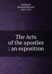 The Acts of the apostles : an exposition