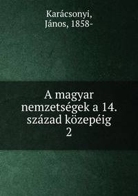 A magyar nemzets?gek a 14. sz?zad k?zep?ig
