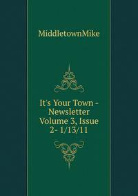 It's Your Town - Newsletter Volume 3, Issue 2- 1/13/11