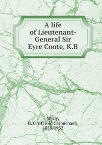 A life of Lieutenant-General Sir Eyre Coote, K.B.
