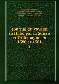 Journal du voyage in Italie par la Suisse et l'Allemagne en 1580 et 1581