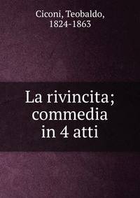 La rivincita; commedia in 4 atti