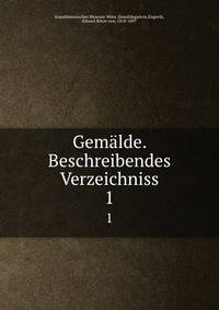 Gemlde. Beschreibendes Verzeichniss. 1