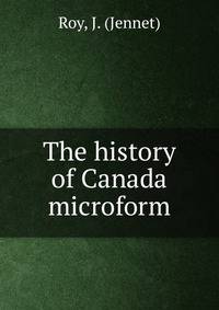 The history of Canada microform