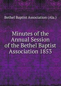 Minutes of the Annual Session of the Bethel Baptist Association 1853