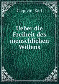Ueber die Freiheit des menschlichen Willens