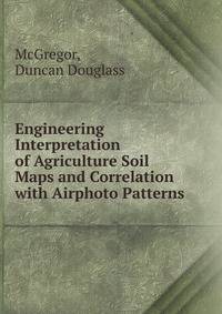Engineering Interpretation of Agriculture Soil Maps and Correlation with Airphoto Patterns