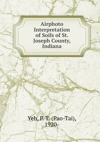 Airphoto Interpretation of Soils of St. Joseph County, Indiana