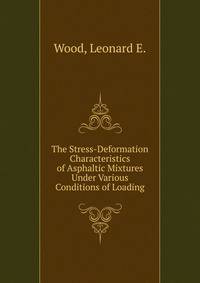 The Stress-Deformation Characteristics of Asphaltic Mixtures Under Various Conditions of Loading