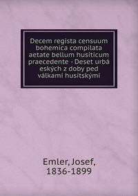 Decem regista censuum bohemica compilata aetate bellum husiticum praecedente - Deset urb? esk?ch z doby ped v?lkami husitsk?mi