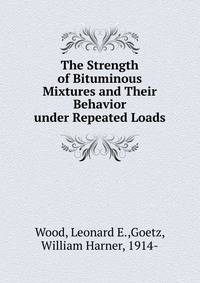 The Strength of Bituminous Mixtures and Their Behavior under Repeated Loads