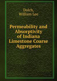 Permeability and Absorptivity of Indiana Limestone Coarse Aggregates