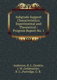 Subgrade Support Characteristics; Experimental and Theoretical : Progress Report No. 1