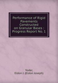 Performance of Rigid Pavements Constructed on Granular Bases : Progress Report No. 1